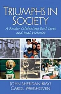 Triumphs in Society: A Reader Celebrating Real Lives and Real Victories (Paperback)
