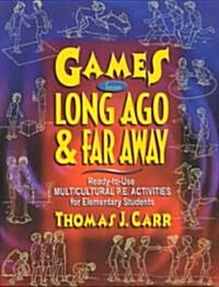 Games from Long Ago & Far Away: Ready-To-Use Mulitcultural P.E. Activities for Elementary Students (Paperback)