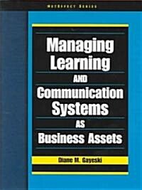 Managing Learning and Communication Systems As Business Assets (Paperback)