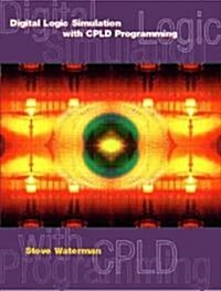 Digital Logic Simulations with Cpld Programming (Paperback, 2, Revised)