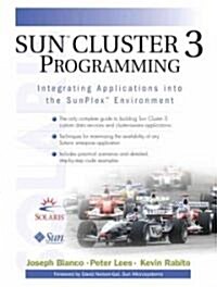 Sun(tm) Cluster 3 Programming: Integrating Applications Into the Sunplex(tm) Environment (Paperback)