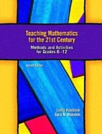 Teaching Mathematics for the 21st Century: Methods and Activities for Grades 6-12 (Paperback, 2)