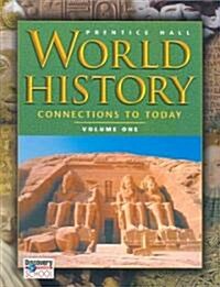World History: Connections to Today 4 Edition Volume 1 Student Edition 2003c (Hardcover)