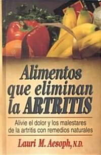 Alimentos Que Eliminan La Artritis: How to Eat Away Arthritis (Hardcover)