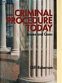 Criminal Procedure Today : Issues and Cases (Hardcover)