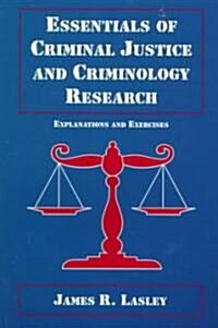 Essentials of Criminal Justice and Criminology Research: Explanations and Exercises (Paperback)