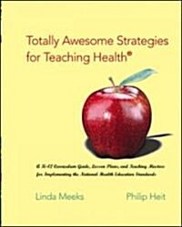 Totally Awesome Strategies for Teaching Health: A K-12 Curriculum Guide, Lesson Plans, and Teaching Masters for Implementing the National Health Educa (Paperback)