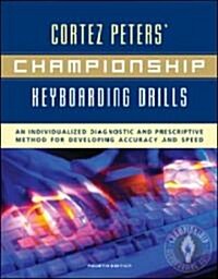 Cortez Peters Championship Keyboarding Drills: An Individualized Diagnostic and Prescriptive Method for Developing Accuracy and Speed (Spiral, 4)