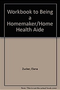 Workbook to Being a Homemaker/home Health Aide (Paperback)