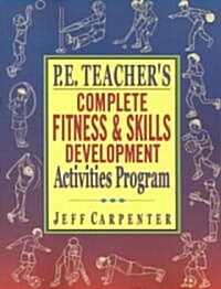 P.E. Teachers Complete Fitness and Skills Development Activities Program (Paperback)