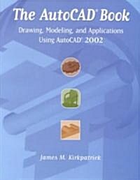 The AutoCAD Book: Drawing, Modeling, and Applications Using AutoCAD 2002 (Paperback)