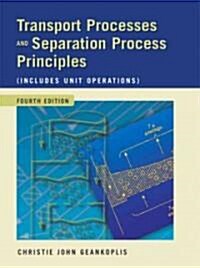 Transport Processes and Separation Process Principles (Includes Unit Operations) (Hardcover, 4)