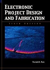 Electronic Project Design and Fabrication (Paperback, 6, Revised)