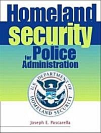 Homeland Security for Police Administration : Recruitment, Retention Andorganizational Strategies (Paperback)