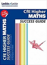 Higher Maths Revision Guide : Success Guide for Cfe Sqa Exams (Paperback)