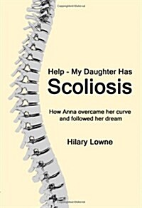 Help, My Daughter Has Scoliosis (Paperback)