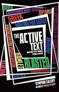 The Active Text : Unlocking Plays Through Physical Theatre (Paperback)