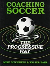 Coaching Soccer the Progressive Way (Paperback)