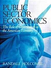 Public Sector Economics: The Role of Government in the American Economy (Paperback)