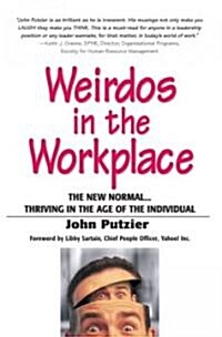 Weirdos in the Workplace: The New Normal...Thriving in the Age of the Individual (Paperback)
