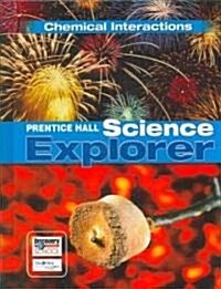 Science Explorer Chemical Interactions Student Edition 2007c (Hardcover)