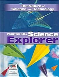[중고] Science Explorer the Nature of Science and Technology Student Edition 2007 (Hardcover)