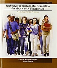 Pathways to Successful Transition for Youth with Disabilities: A Developmental Process (Paperback, 2)