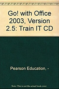 Train It CD for Go! with Office 2003, Version 2.5 (Other)
