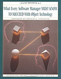 What Every Software Manager Must Know to Succeed with Object Technology (Paperback)