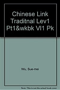 Chinese Link Traditnal Lev1 Pt1&wkbk Vl1 Pk (Paperback)