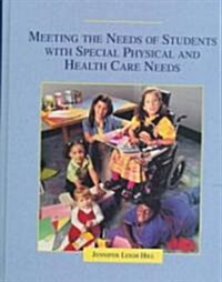Meeting the Needs of Students with Special Physical and Health Care Needs (Paperback)