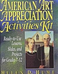 American Art Appreciation Activities Kit: Ready-To-Use Lessons, Slides, and Projects for Grades 7-12 (Spiral)