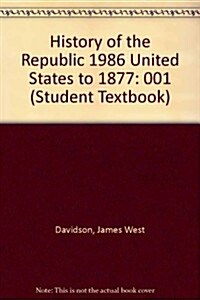 History of the Republic 1986 United States to 1877 (Hardcover)