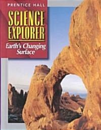 Sci Explorer Earths Changing Surface Se First Edition 2000c (Hardcover)