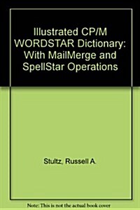 Illustrated CP/M-Wordstar Dictionary (Paperback)