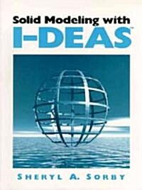 Solid Modeling With I-Deas (Paperback)