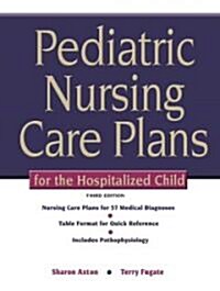 Pediatric Nursing Care Plans for the Hospitalized Child (Spiral, 3)