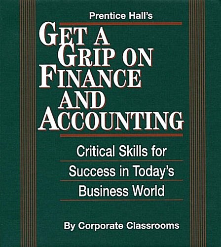 Prentice Halls Get a Grip on Finance and Accounting (Loose Leaf)