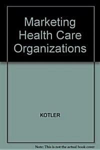 Marketing Health Care Organization (Hardcover)