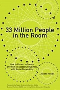 33 Million People in the Room: How to Create, Influence, and Run a Successful Business with Social Networking (Hardcover)