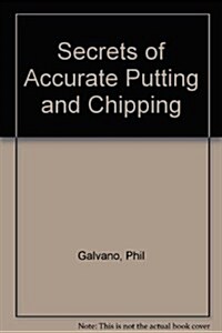 Secrets of Accurate Putting and Chipping (Paperback)