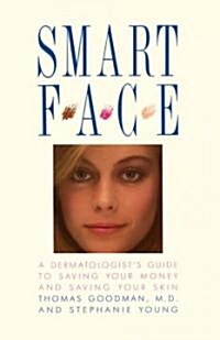 Smart Face: A Dermatologists Guide to Saving Your Money and Saving Your Skin (Paperback)