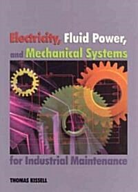 Electricity, Fluid Power, and Mechanical Systems for Industrial Maintenance (Paperback)