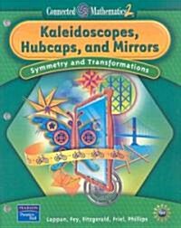 Prentice Hall Connected Mathematics Kaleidoscopes, Hubcaps and Mirrors Student Edition (Softcover) 2006c                                               (Paperback)