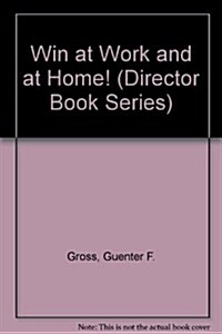 Win at Work and at Home! (Paperback)