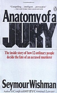 Anatomy of a Jury: The Inside Story of How 12 Ordinary People Decide the Fate of an Accused Murderer (Paperback)
