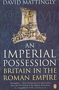 An Imperial Possession : Britain in the Roman Empire, 54 BC - AD 409 (Paperback)