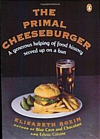 The Primal Cheeseburger: A Generous Helping of Food History Served on a Bun (Paperback)