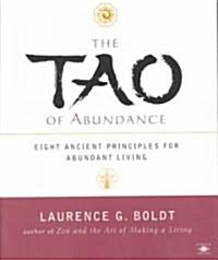 The Tao of Abundance : Eight Ancient Principles for Living Abundantly in the 21st Century (Paperback)