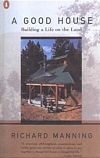 A Good House: Building a Life on the Land (Paperback)